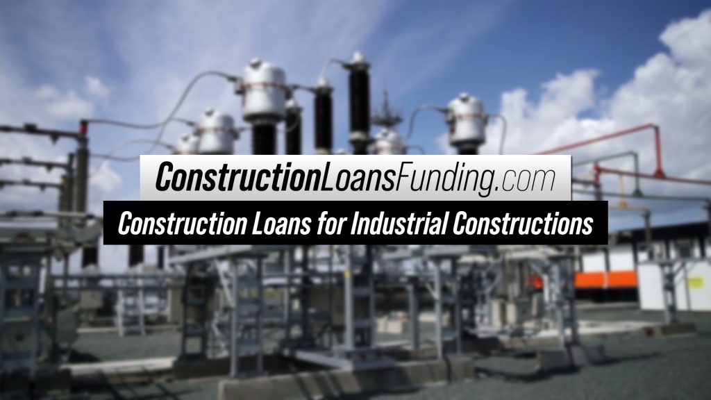 Construction Loans for Industrial Constructions